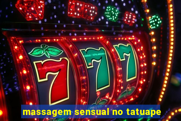 massagem sensual no tatuape